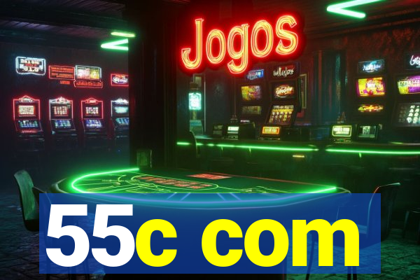 55c com